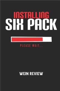 INSTALLING SIX PACK PLEASE WAIT... - Wein Review