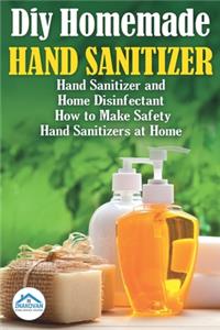 Diy Homemade Hand Sanitizer