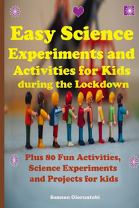 Easy Science Experiments and Activities for Kids during the Lockdown