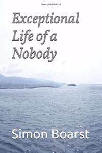 Exceptional Life of a Nobody