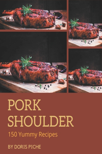 150 Yummy Pork Shoulder Recipes