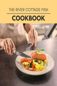 The River Cottage Fish Cookbook
