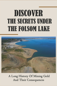 Discover The Secrets Under The Folsom Lake