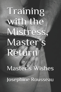 Training with the Mistress, Master's Return: Master's Wishes