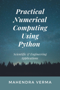 Practical Numerical Computing Using Python