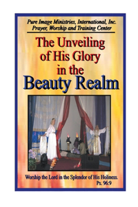 Unveiling of His Glory in the Beauty Realm