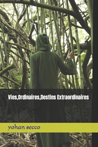 ViesOrdinaires, Destins Extraordinaires