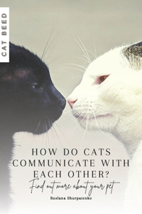 How do cats communicate with each other?