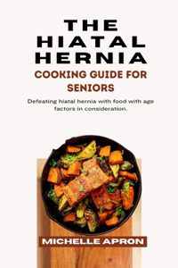 Hiatal Hernia Cooking Guide for Seniors.