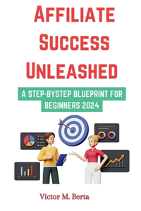 Affiliate Success Unleashed