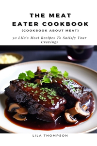 Meat Eater Cookbook (cookbook about meat)