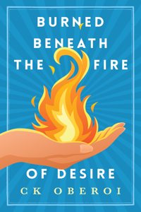 Burned Beneath the Fire of Desire