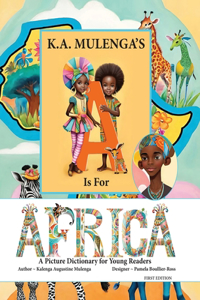 K.A. Mulenga's a Is For Africa: A Picture Dictionary For Young Readers