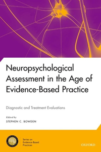 Neuropsychological Assessment in the Age of Evidence-Based Practice