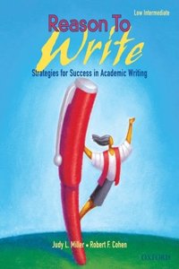Reason to Write, Low Intermediate: Strategies for Success in Academic Writing