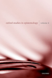 Oxford Studies in Epistemology, Volume 4