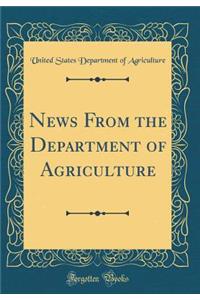 News From the Department of Agriculture (Classic Reprint)