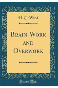Brain-Work and Overwork (Classic Reprint)