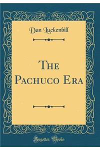 The Pachuco Era (Classic Reprint)