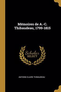 Mémoires de A.-C. Thibaudeau, 1799-1815