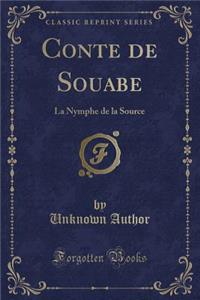 Conte de Souabe: La Nymphe de la Source (Classic Reprint)