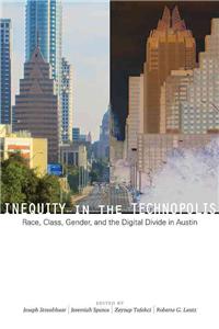 Inequity in the Technopolis: Race, Class, Gender, and the Digital Divide in Austin