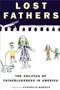 Lost Fathers: The Politics of Fatherlessness in America