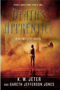 Death's Apprentice: A Grimm City Novel