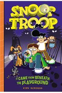Snoop Troop: It Came from Beneath the Playground