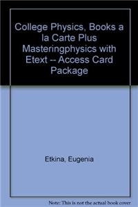 College Physics, Books a la Carte Plus Masteringphysics with Etext -- Access Card Package