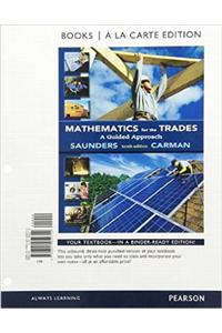 Mathematics for the Trades: A Guided Approach Books a la Carte Edition