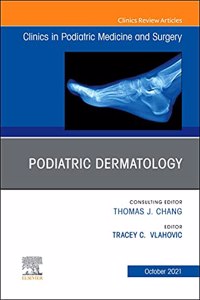 Podiatric Dermatology, an Issue of Clinics in Podiatric Medicine and Surgery