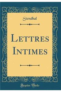Lettres Intimes (Classic Reprint)