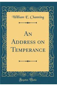 An Address on Temperance (Classic Reprint)