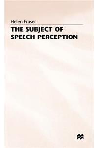 Subject of Speech Perception