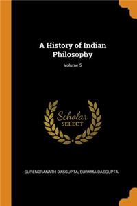 History of Indian Philosophy; Volume 5