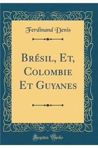 Brésil, Et, Colombie Et Guyanes (Classic Reprint)