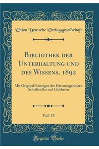 Bibliothek der Unterhaltung und des Wissens, 1892, Vol. 13: Mit Original-Beiträgen der Hervorragendsten Schriftsteller und Gelehrten (Classic Reprint)