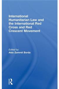 International Humanitarian Law and the International Red Cross and Red Crescent Movement