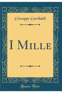 I Mille (Classic Reprint)