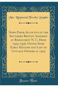 News Paper Accounts of the Southern Baptist Assembly at Ridgecrest N. C. from 1925-1936, Giving Some Early History and List of Cottage Owners in 1925 (Classic Reprint)