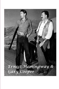Ernest Hemingway and Gary Cooper