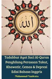 Tadabbur Ayat Suci Al-Quran Penghilang Perasaan Takut, Khawatir, Cemas Dan Depresi Edisi Bahasa Inggris