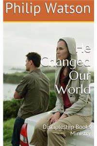 He Changed Our World