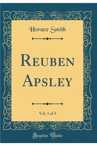 Reuben Apsley, Vol. 1 of 3 (Classic Reprint)