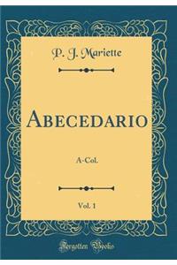 Abecedario, Vol. 1: A-Col. (Classic Reprint)