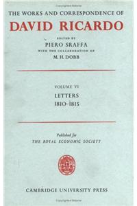 The Works and Correspondence of David Ricardo: Volume 6, Letters 1810–15