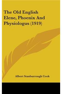 The Old English Elene, Phoenix And Physiologus (1919)