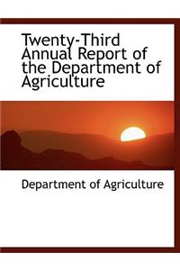 Twenty-Third Annual Report of the Department of Agriculture