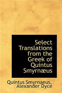 Select Translations from the Greek of Quintus Smyrn Us